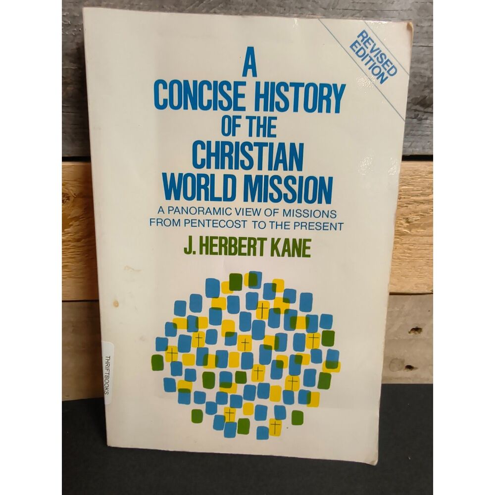 A Concise History of the Christian World Mission by J. Herbert Kane Paperback